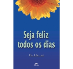 Livro Seja Feliz Todos os Dias