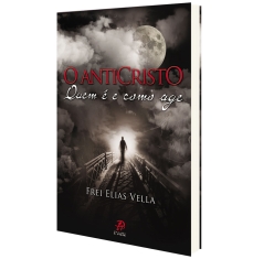 Livro O Anticristo - Quem é e como age