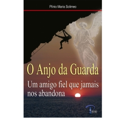 Livro O Anjo da Guarda - Um Amigo Fiel que Jamais nos Abandona