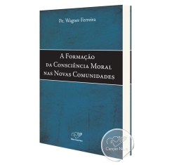 Livro A Formação Da Consciência Moral Nas Novas Comunidades (Wagner Ferreira)
