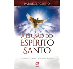 Livro A Efusão do Espírito Santo - Pentecostes Vivido nos Dias de Hoje