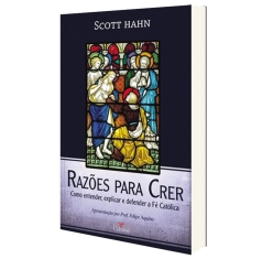 Livro Razoes para Crer - Como Entender, Explicar e Defender a Fé Católica