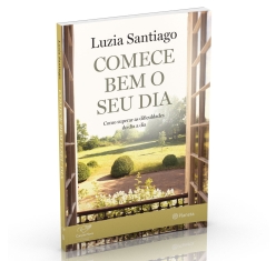 Livro Comece Bem o Seu Dia - Reedição