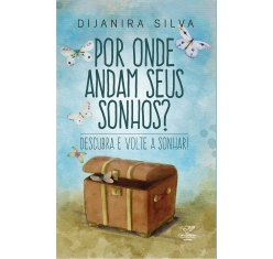 Livro Por Onde Andam Seus Sonhos? Descubra e Volte a Sonhar!