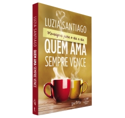 Livro Quem Ama Sempre Vence - Reedição - Luzia Santiago