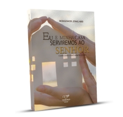 Livro Eu e minha Casa Serviremos ao Senhor