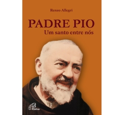 Livro Padre Pio: Um Santo entre nós
