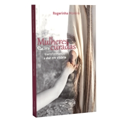 Livro Mulheres Curadas - Transformando A Dor em Vitória