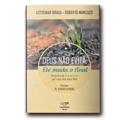 Livro Deus Não Evita, Ele Muda o Final: Histórias de Fé e Decisão por uma Vida