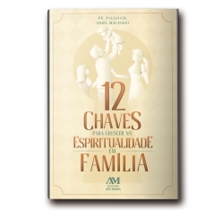Livro 12 Chaves para Crescer na Espiritualidade em Família