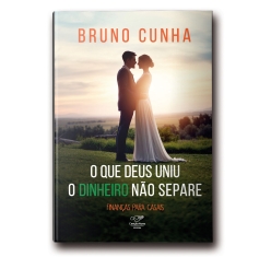 Livro O Que Deus Uniu, Dinheiro Não Separe: Finanças para Casais