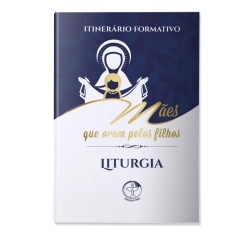 Livro Itinerário Formativo Mães que Oram pelos Filhos Liturgia