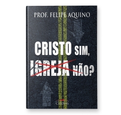 Livro Cristo Sim, Igreja Não?