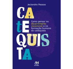 Livro Como Pensar no Discernimento Vocacional e na Formação da Catequista
