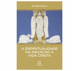 Livro A Espiritualidade na Iniciação à Vida Cristã