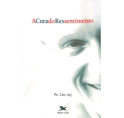 Livro A Cura do Ressentimento