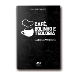 Livro Café, Bolinho e Teologia - Cartas Paulinas
