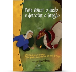 Livro Para Vencer o Medo e Derrotar o Dragão