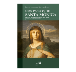 Livro Nos Passos de Santa Monica - Um Guia de Espiritualidade para Mães Que Oram Por Seus Filhos