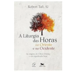 Livro A Liturgia das Horas no Oriente e no Ocidente