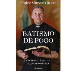 Livro Batismo de Fogo - Conheça A Força da Superação Divina