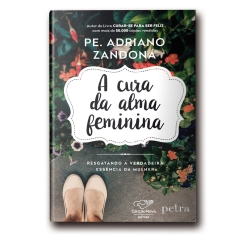 Livro A Cura da Alma Feminina - Resgatando a Verdadeira Essência da Mulher