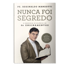 Livro Nunca Foi Segredo - A Sabedoria de Milênios em 60 Ensinamentos