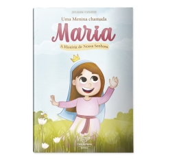 Livro Uma Menina Chamada Maria: A História de Nossa Senhora