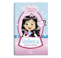 Livro Princesas da Biblia: Rebeca, a Princesa Bondosa