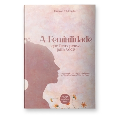 Livro A Feminilidade que Deus Pensa para Você
