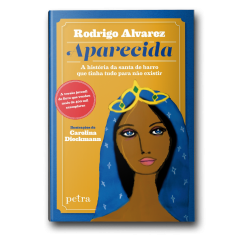 Livro Aparecida: A História da Santa de Barro que Tinha Tudo para Não Existir - Versão Juvenil