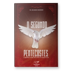 Livro O Segundo Pentecostes - A Promessa é para Vós e para os Vossos Filhos