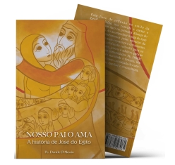 Livro Nosso Pai o Ama - A História de José do Egito