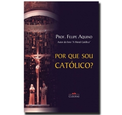 Livro Porque sou Católico  (Felipe Aquino)