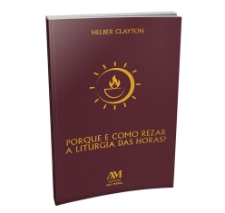 Livro Porque e como Rezar a Liturgia das Horas?