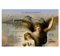 Livro Que os Anjos Digam Amém - Orações aos Anjos