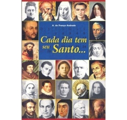 Livro Cada Dia Tem Seu Santo...