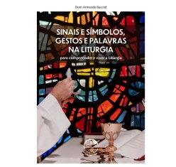 Livro Sinais e Símbolos, Gestos, e Palavras na Liturgia