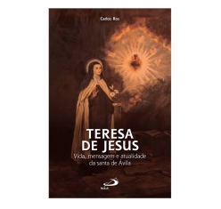 Livro Teresa de Jesus - Vida, Mensagem e Atualidade da Santa de Ávila