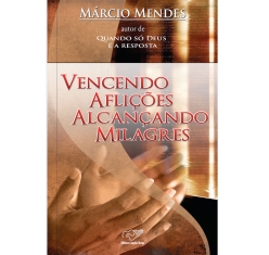 Livro Vencendo Aflições Alcançando Milagres